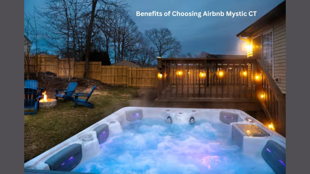 Benefits of Choosing Airbnb Mystic CT