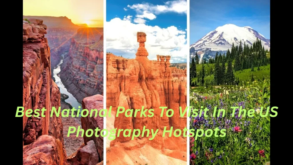 Best National Parks To Visit In The US Photography Hotspots