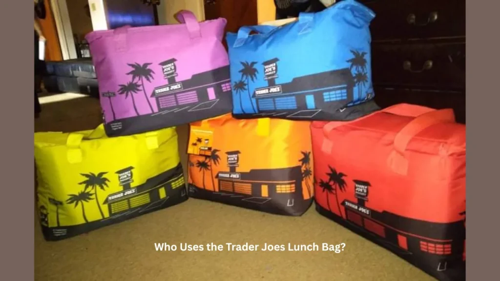Who Uses the Trader Joes Lunch Bag?